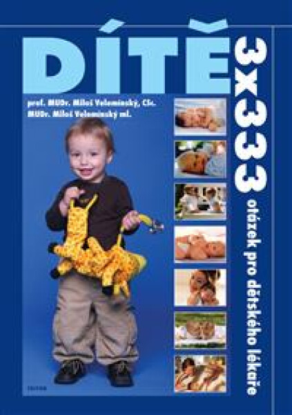 Dítě - 3x333 otázek pro dětského lékaře - 2. vydání - Miloš Velemínský st.