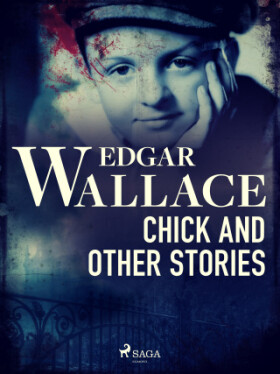 Chick and Other Stories - Edgar Wallace - e-kniha