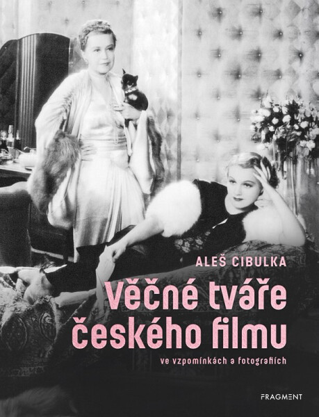 Věčné tváře českého filmu ve vzpomínkách a fotografiích - Aleš Cibulka