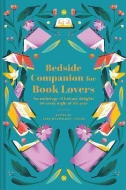 Bedside Companion for Book Lovers: An anthology of literary delights for every night of the year - Hunter Jane McMorland