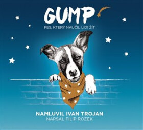 Gump - Pes, který naučil lidi žít - CD (Čte Ivan Trojan) - Filip Rožek