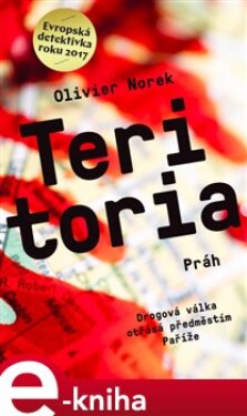 Teritoria. Drogová válka otřásá předměstím Paříže - Olivier Norek e-kniha