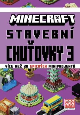 Minecraft - Stavební chuťovky 3, 1. vydání - Kolektiv autorů