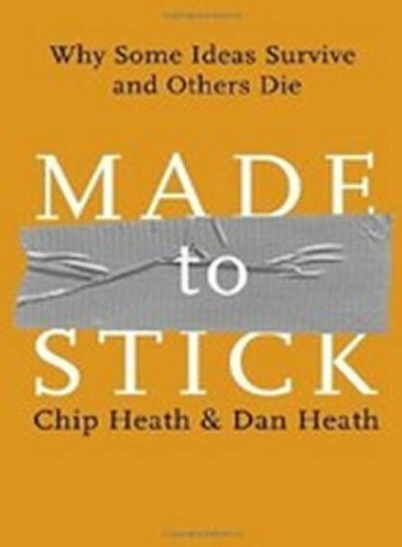 Made to Stick - Chip Heath, Dan Heath
