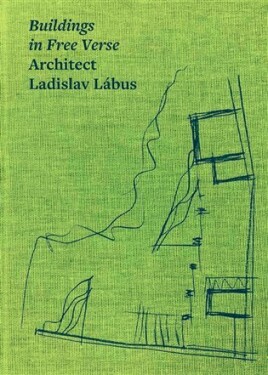 Buildings in Free Verse. Architect Ladislav Lábus - Ladislav Lábus