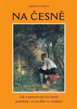 Na česně - Jak z pozorování na česně poznáme, co se děje ve včelstvu, 2. vydání - Heinrich Storch