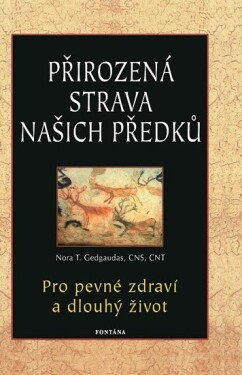 Přirozená strava našich předků Nora Gedgaudas