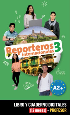 Reporteros internacionales 3 (A2+) – Libro/Cuaderno digitales – Profesor (12 měsíců)