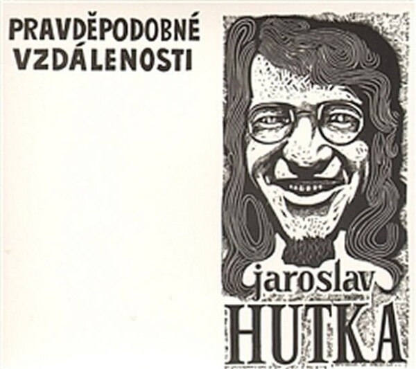 Pravděpodobné vzdálenosti Jaroslav Hutka