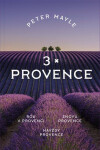 3x Provence - Rok v Provenci, Znovu v Provence, Navždy Provence - Peter Mayle