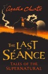 The Last Seance : Tales of the Supernatural by Agatha Christie - Agatha Christie