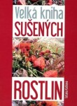 Velká kniha sušených rostlin - Tatiana Kuťková