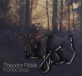 Theodor Pištěk Konec lesa Theodor Pištěk