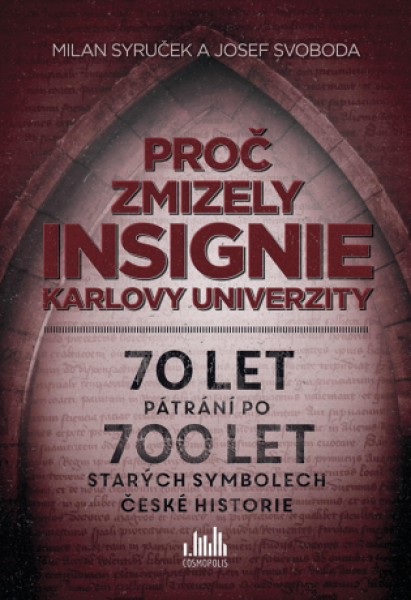 Proč zmizely insignie Karlovy univerzity - Milan Syruček, Josef Svoboda - e-kniha