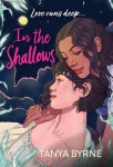 In the Shallows: YA slow-burn sapphic mystery of lost love and second chances, by author of TikTok sensation Afterlove - Tanya Byrne