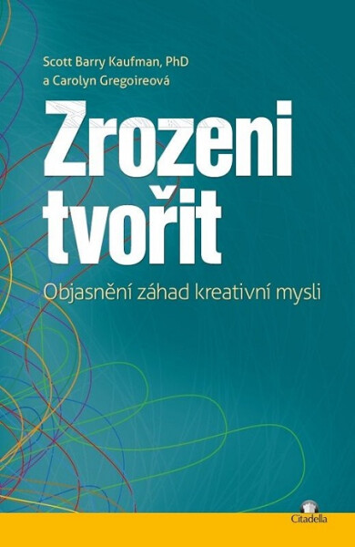 Zrozeni tvořit - Scott Barry Kaufman, Carolyn Gregoire
