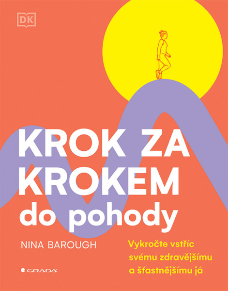 Krok za krokem do pohody - Vykročte vstříc svému zdravějšímu a šťastnějšímu já - Nina Barough