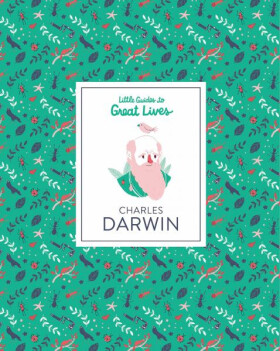 Little Guide to Great Lives: Charles Darwin - Dan Green