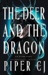 The Deer and the Dragon - Piper CJ