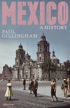 Mexico: A History - Paul Gillingham