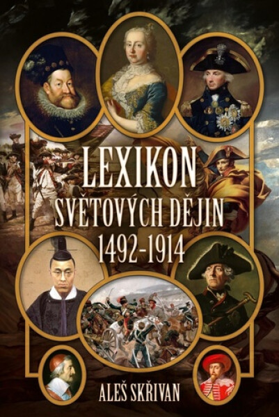 Lexikon světových dějin 1492-1914 - Aleš Skřivan