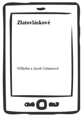 Zlatovláskové - Wilhelm a Jacob Grimmové