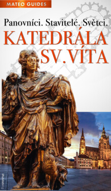 Katedrála sv. Víta – Vidět víc než ostatní - Lubor Matěj