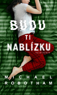 Budu ti nablízku - Michael Robotham