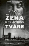 Žena s polovicou tváre - Radoslav Kozák