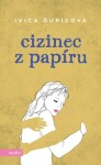 Cizinec z papíru - Ivica Ďuricová - e-kniha