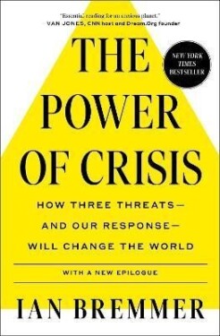 The Power of Crisis: How Three Threats - and Our Response - Will Change the World - Ian Bremmer