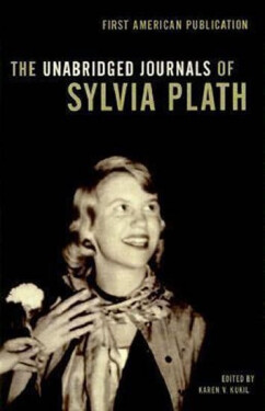 The Unabridged Journals of Sylvia Plath - Sylvia Plath