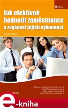 Jak efektivně hodnotit zaměstnance a zvyšovat jejich výkonnost - Irena Pilařová e-kniha