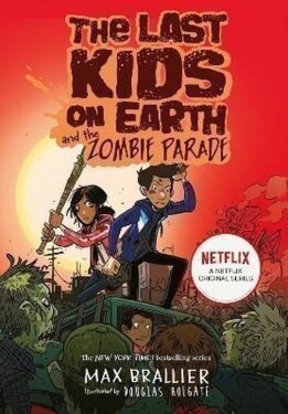 The Last Kids on Earth and the Zombie Parade - Max Brallier