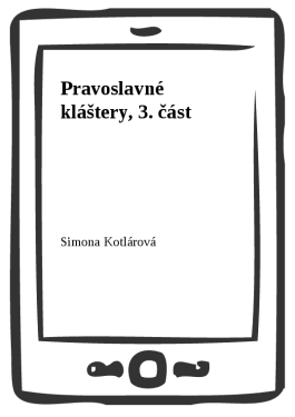 Pravoslavné kláštery, 3. část - Simona Kotlárová