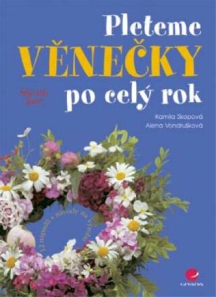 Pleteme věnečky po celý rok - Kamila Skopová, Alena Vondrušková - e-kniha