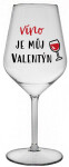 VÍNO JE MŮJ VALENTÝN - čirá nerozbitná sklenice na víno 470 ml