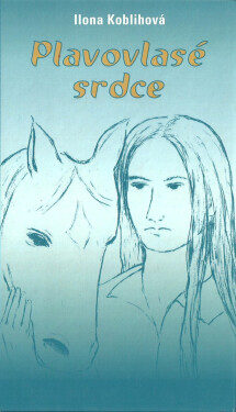Plavovlasé srdce - Ilona Koblihová