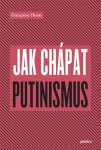 Jak chápat putinismus - Françoise Thom