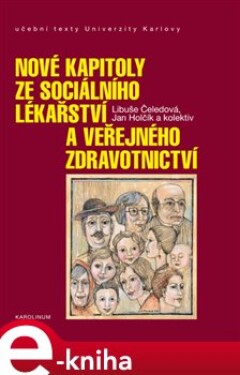 Nové kapitoly ze sociálního lékařství a veřejného zdravotnictví - Libuše Čeledová, Jan Holčík e-kniha