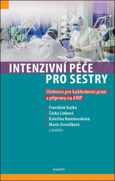 Intenzivní péče pro sestry - Učebnice pro každodenní praxi a přípravu na ARIP - Marie Zvoníčková