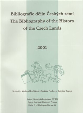 Bibliografie dějin Českých zemí za rok 2001. The Bibliography of the History of the Czech Lands for the year 2001 - Václava Horčáková