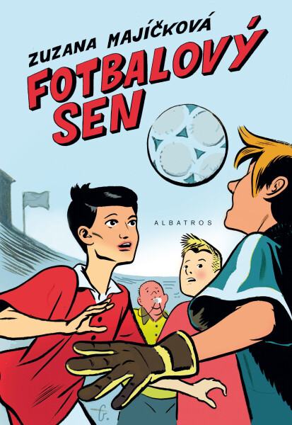Fotbalový sen - Jiří Grus, Zuzana Majíčková