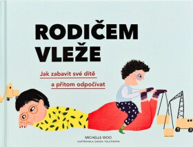 Rodičem vleže - Jak zabavit své dítě a přitom odpočívat - Michelle Woo