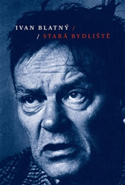 Stará bydliště Ivan Blatný