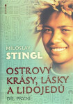 Ostrovy krásy, lásky lidojedů Díl první Miloslav Stingl