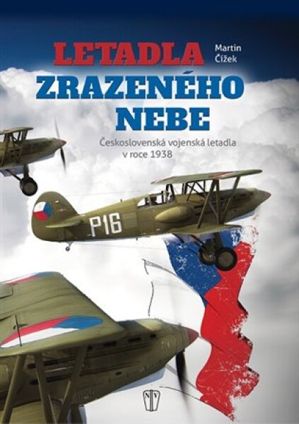 Letadla zrazeného nebe - Československá vojenská letadla v roce 1938 - Jiří Fidler