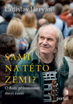 Sami na této zemi? - O Boží přítomnosti mezi námi - Ladislav Heryán