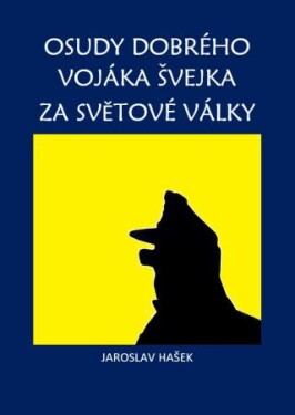 Osudy dobrého vojáka Švejka za světové války Jaroslav Hašek e-kniha