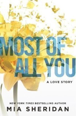 Most of All You: a heartwrenching emotional romance that will capture your heart - Mia Sheridan